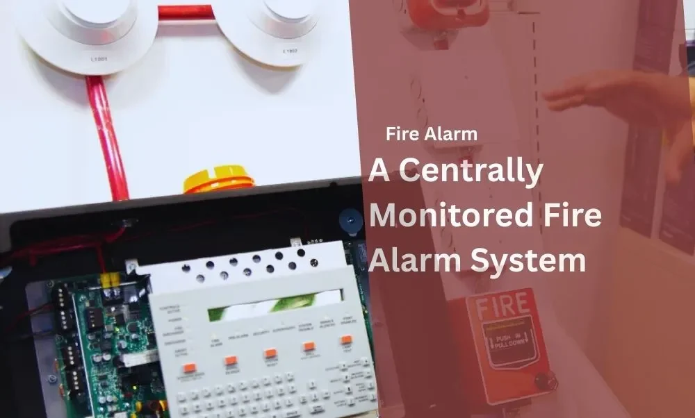 A Centrally Monitored Fire Alarm