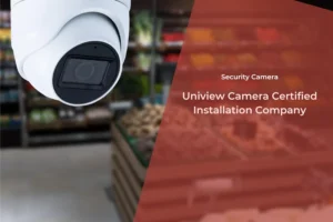 Uniview Camera Installation Company